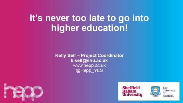 It’s never too late to go into higher education - Slides
