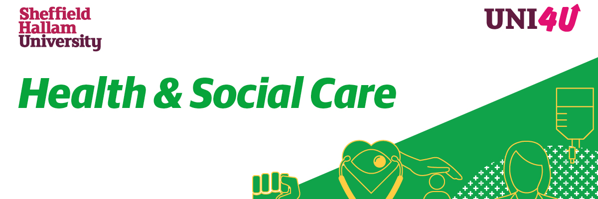 Sheffield Hallam’s Health & Social Care offer for Schools & Colleges