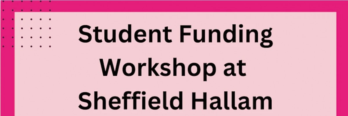 Student Funding Workshops with Sheffield Hallam University