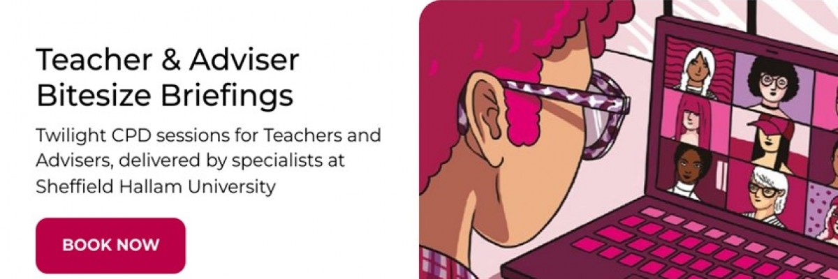 Sheffield Hallam University – Teacher & Adviser Bitesize Briefings